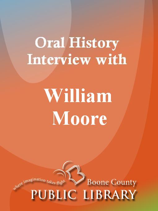 Title details for Oral History Interview with William Moore by William Moore - Available